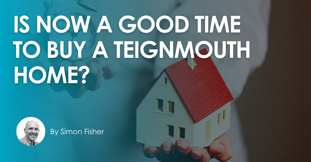Is Now a Good Time to Buy a Teignmouth Home