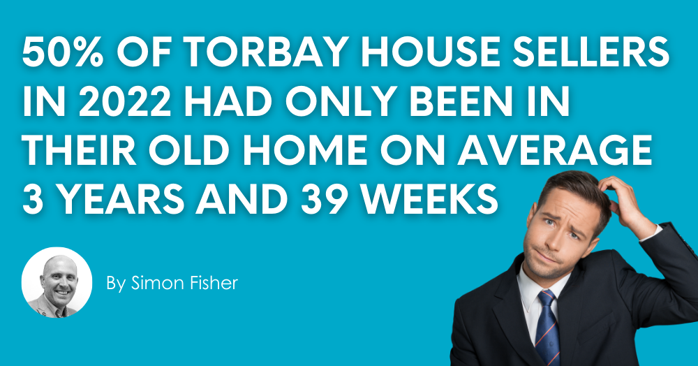50% of Torbay house sellers in 2022 had only been 