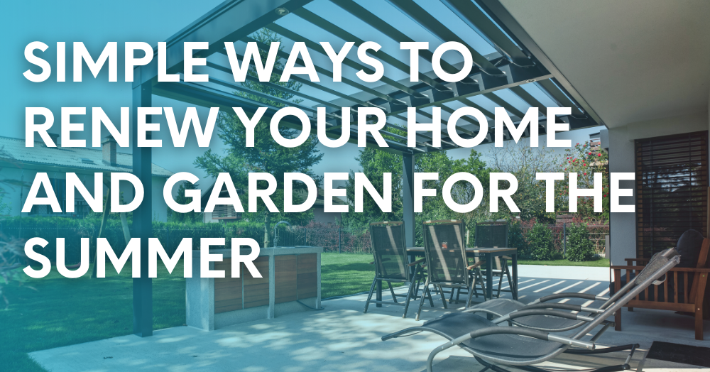 Simple Ways to Renew Your Home and Garden for the 