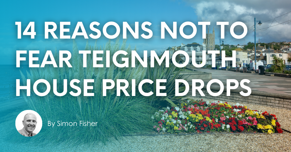 14 Reasons Not to Fear Teignmouth House Price Drop