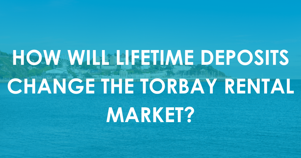 How Will ‘Lifetime Deposits’ Change the Torbay Ren