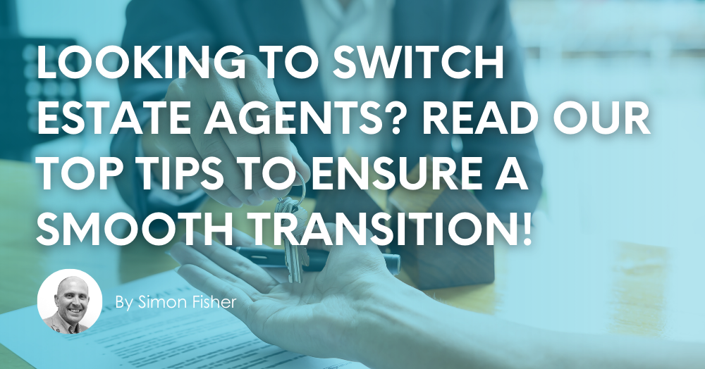Looking to switch Estate Agents Read our top tips