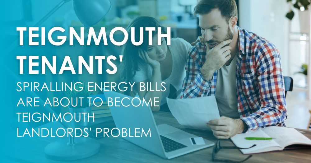 Teignmouth Tenants Spiralling Energy Bills are Ab