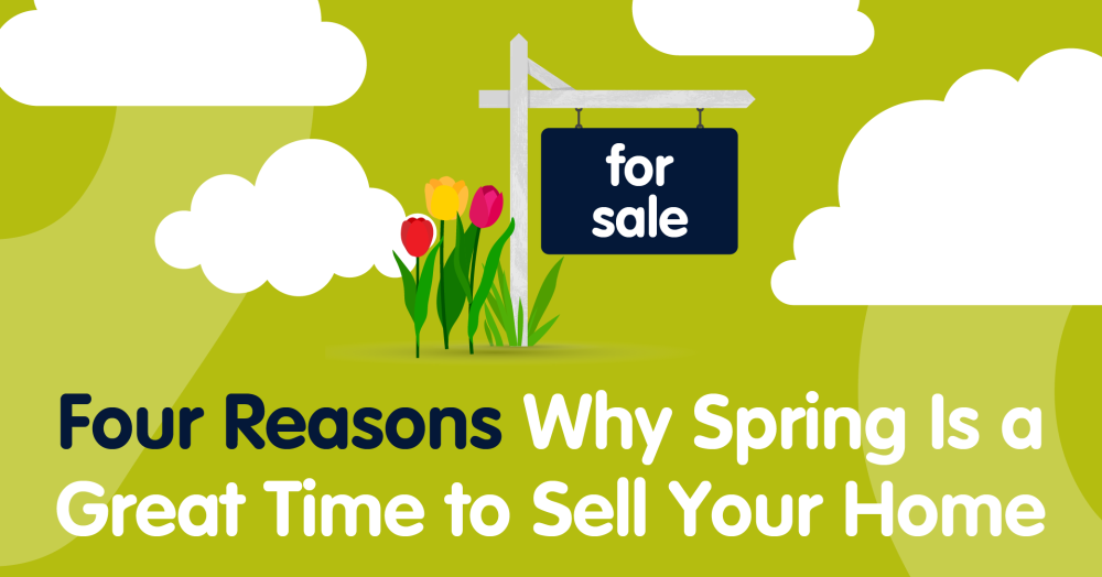 Four Reasons Why Spring Is a Great Time to Sell Yo