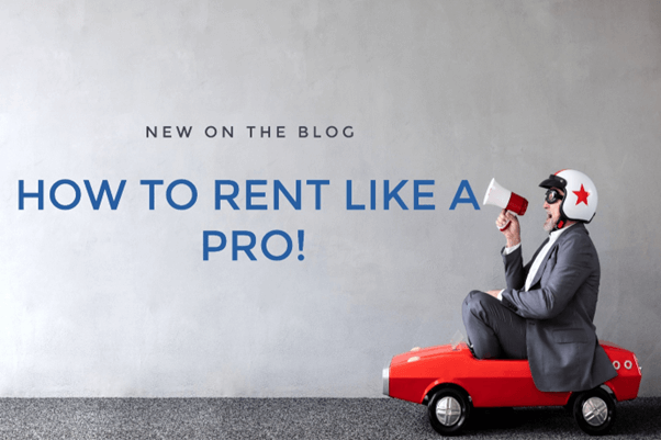 How to rent like a pro!