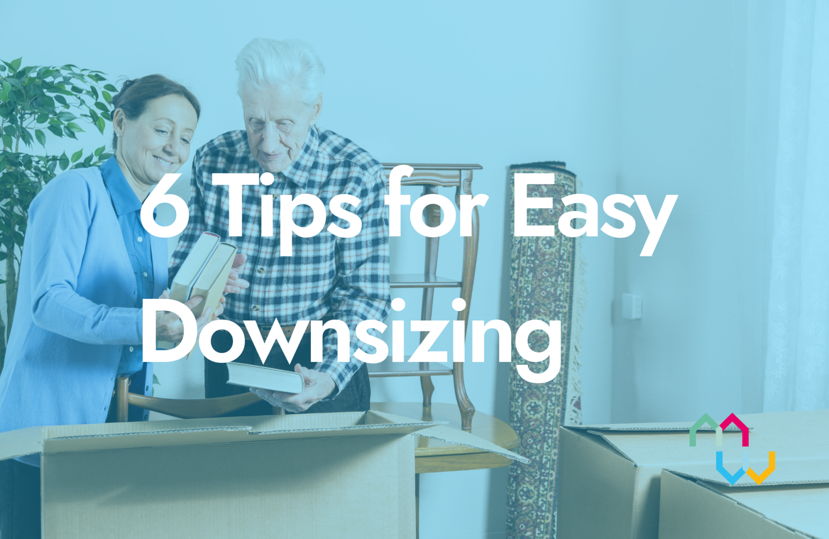 6 Tips for Easy Downsizing