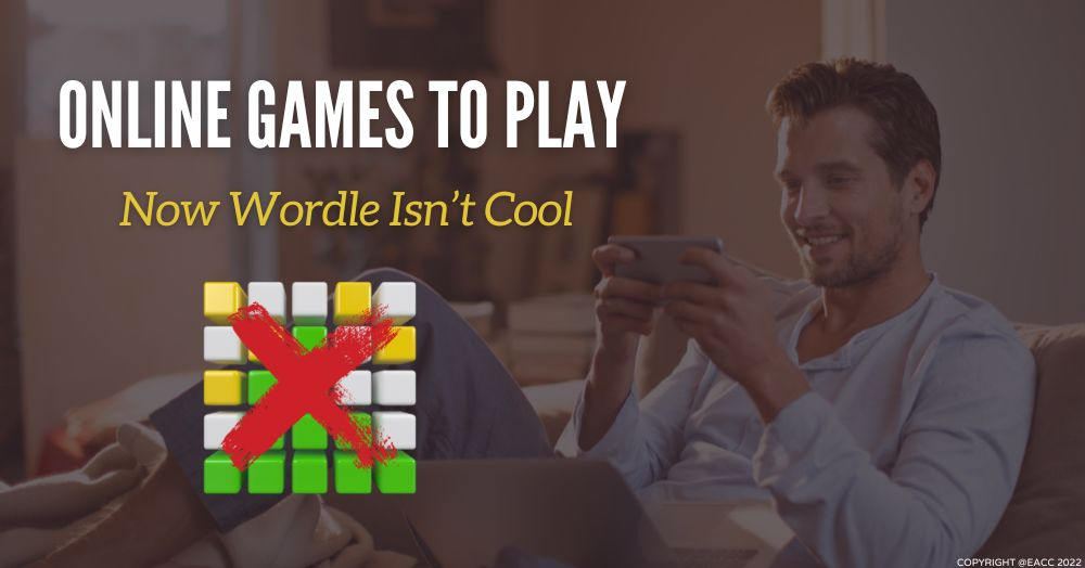 Online Games to Play Now Wordle Isn’t Cool