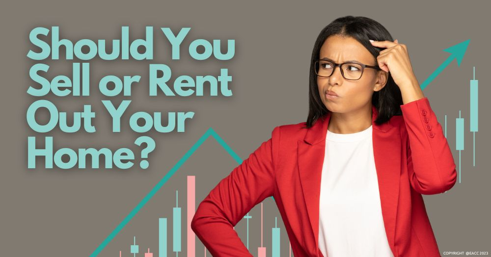 Rent or Sell? The Homeowner’s Dilemma