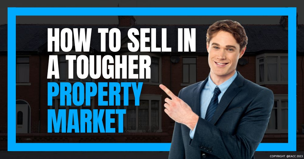 How to Sell in a Tougher Property Market