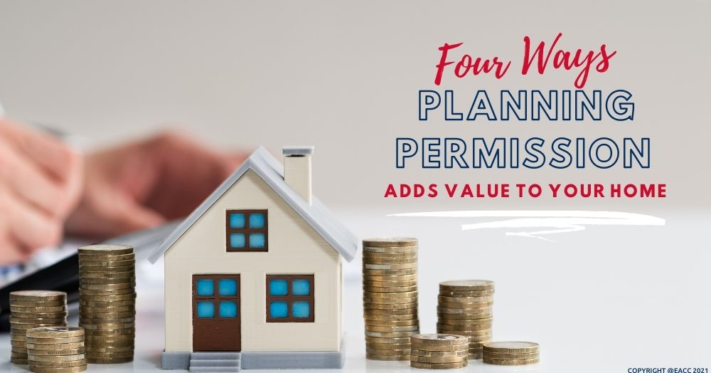 Four Ways Planning Permission Adds Value to Your H