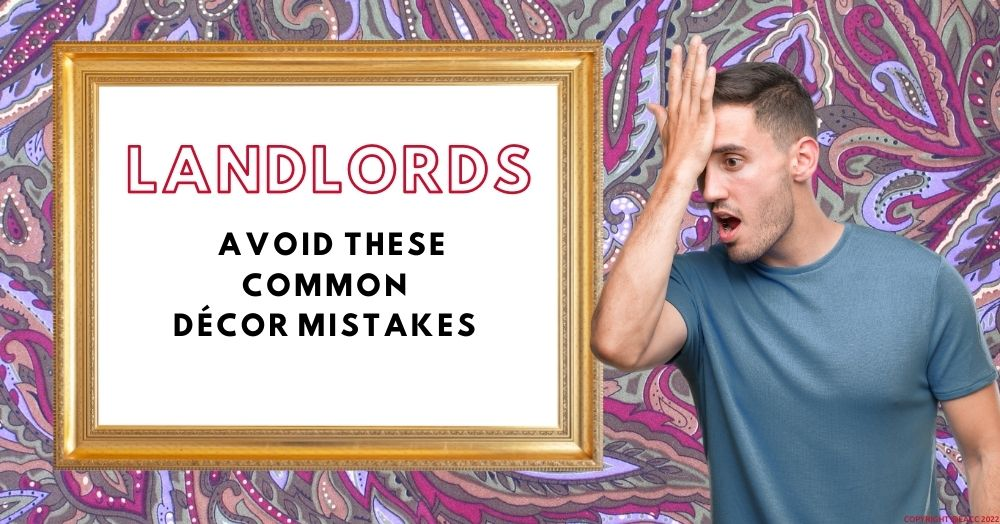 Landlords – Avoid These Common Décor Mistakes