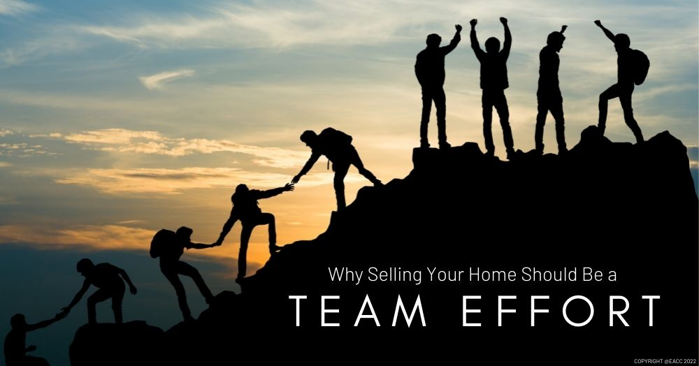 Why Selling Your Home Should Be a Team Effort