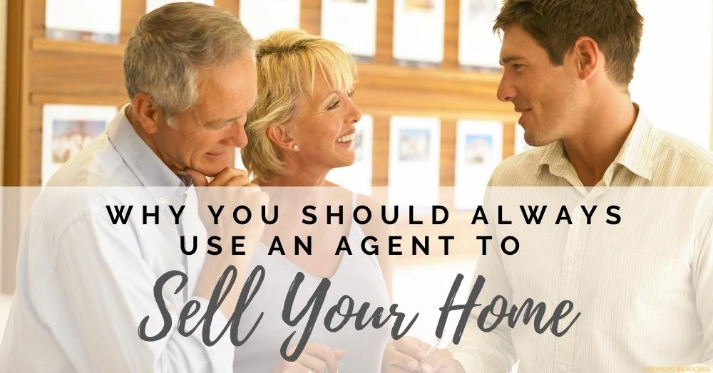 Why You Should Always Use an Agent to Sell Your Ho