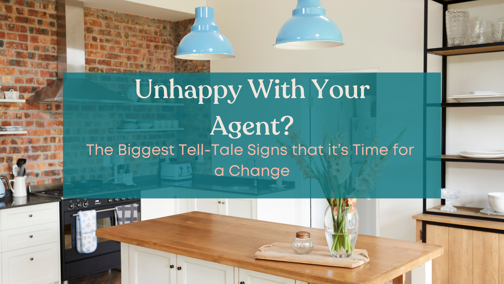 Unhappy With Agent? Signs it’s Time for a Change