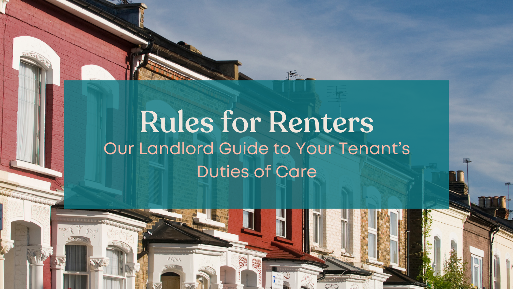 Our Landlord Guide to Your Tenant’s Duties of Care