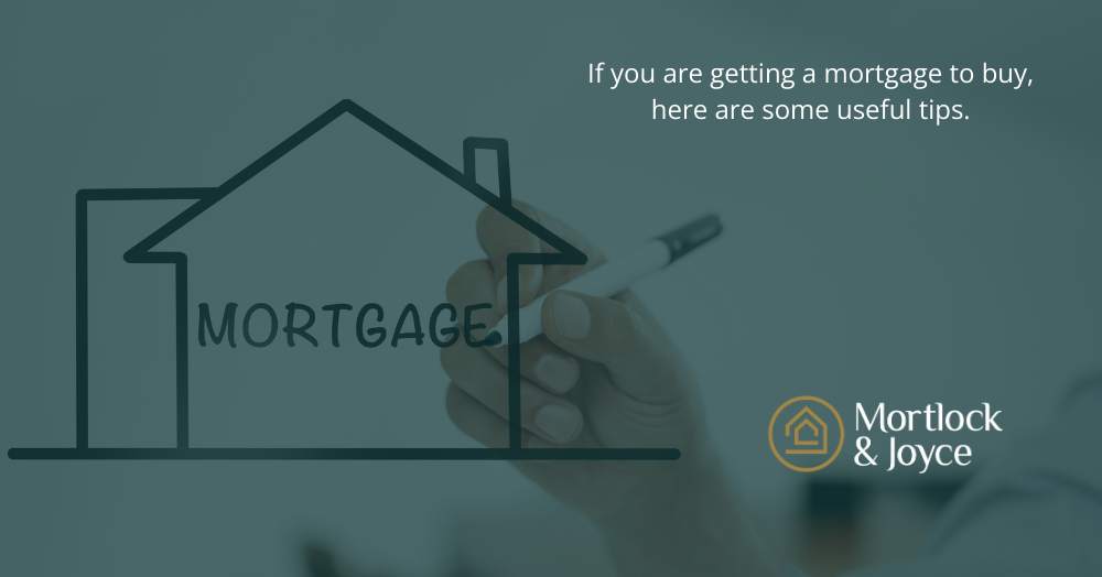 If you are getting a mortgage to buy, here are som