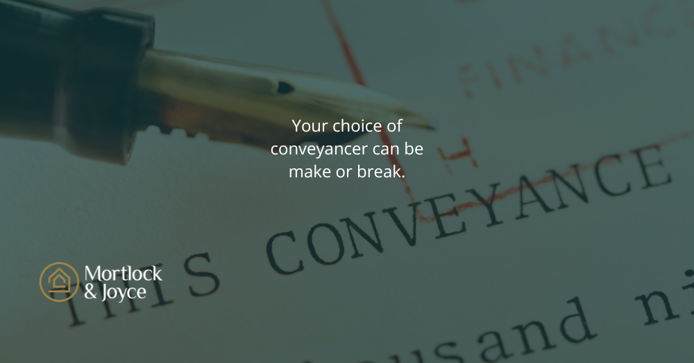 Your choice of conveyancer can be make or break.