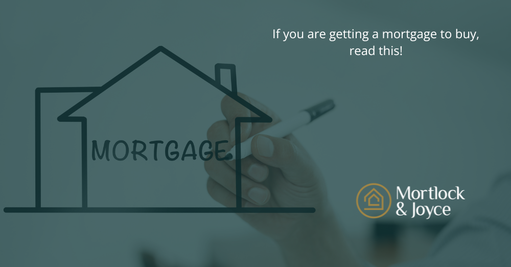 If you are getting a mortgage to buy, read this!