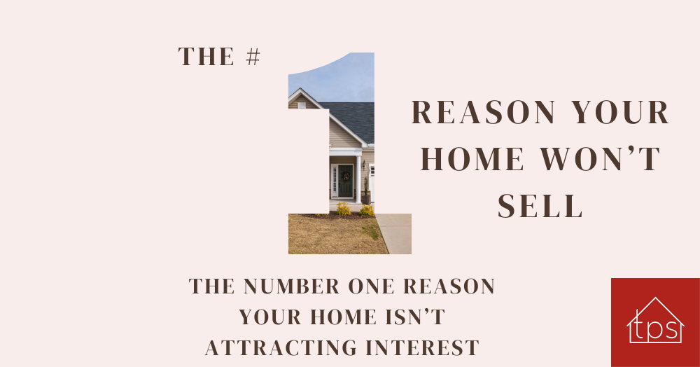 The Number One Reason Your Home Won't Sell
