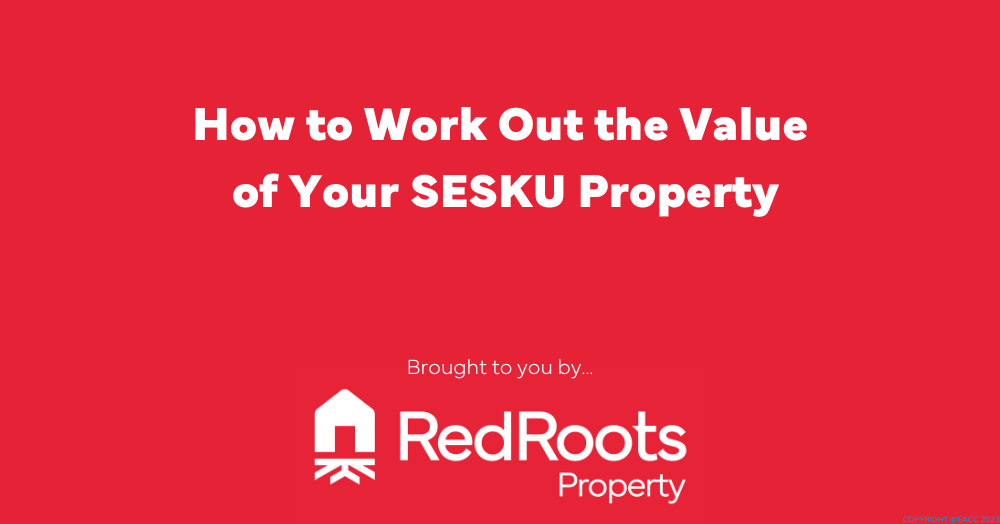 How to Work Out the Value of Your SESKU Property