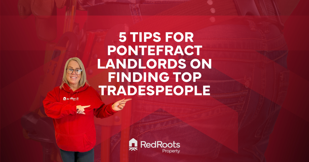 5 Tips for Pontefract Landlords on Finding Top Tra