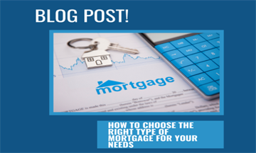 How to choose the right type of mortgage for your 