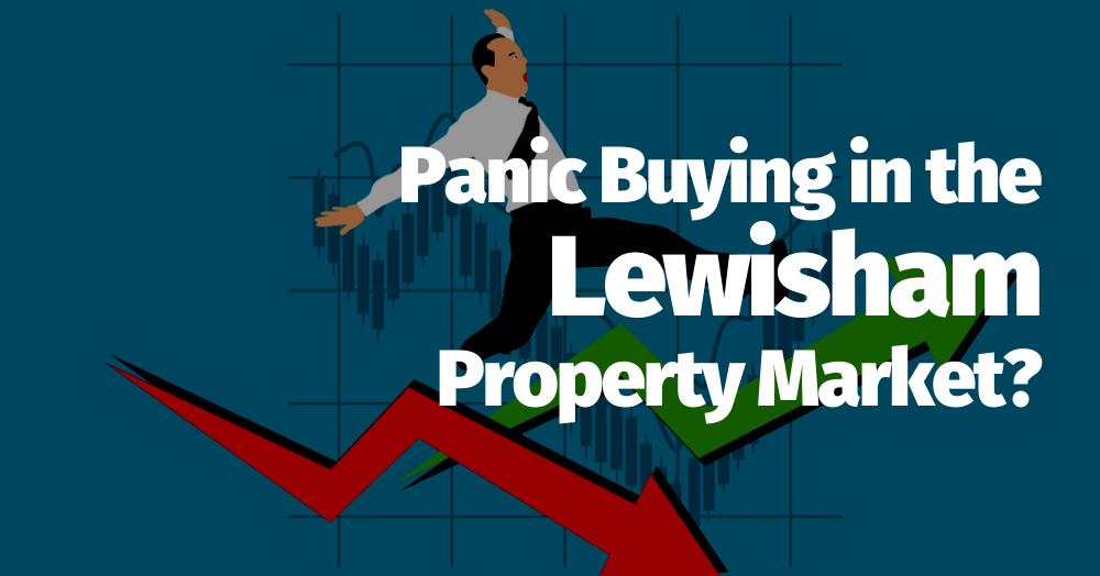 Panic Buying in the Lewisham Property Market?