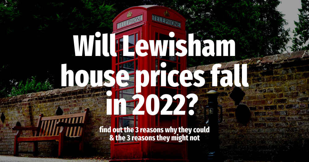 Will Lewisham House Prices Fall in 2022?