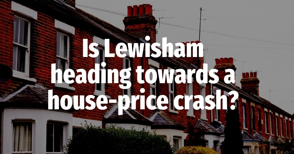 Is Lewisham Heading Towards a House Price Crash?