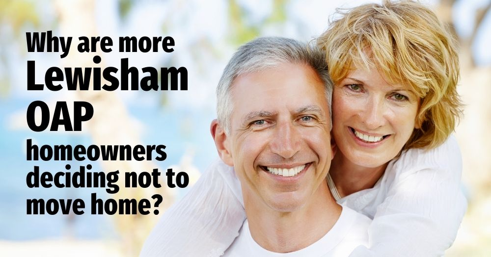 Why Are More Lewisham OAP Homeowners Deciding Not 