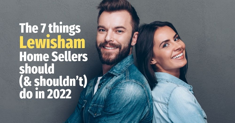 The 7 Things Lewisham Home Sellers Should (and Sho