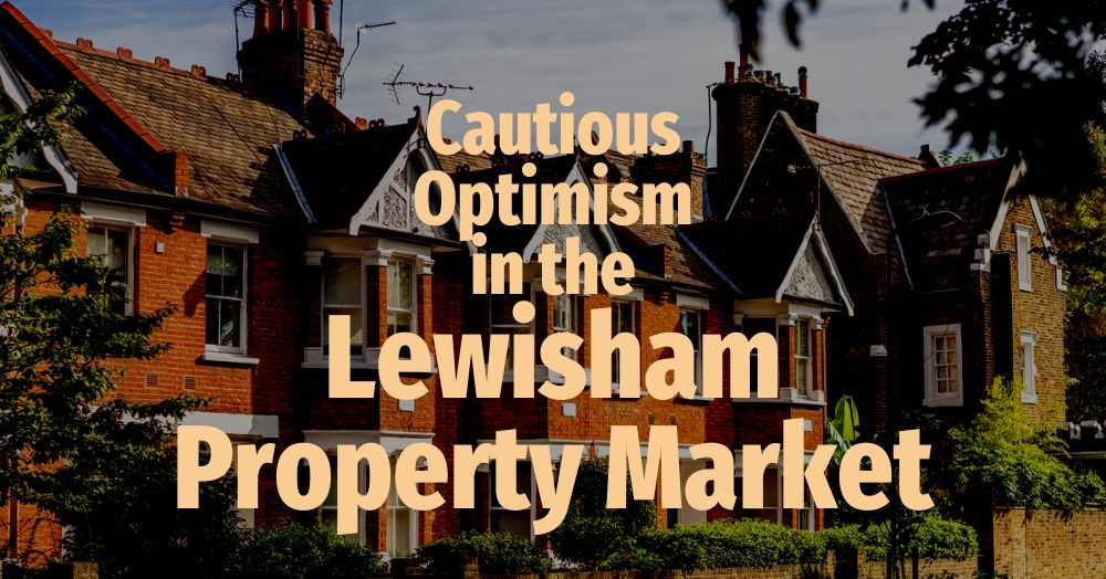 Cautious Optimism in the Lewisham Property Market