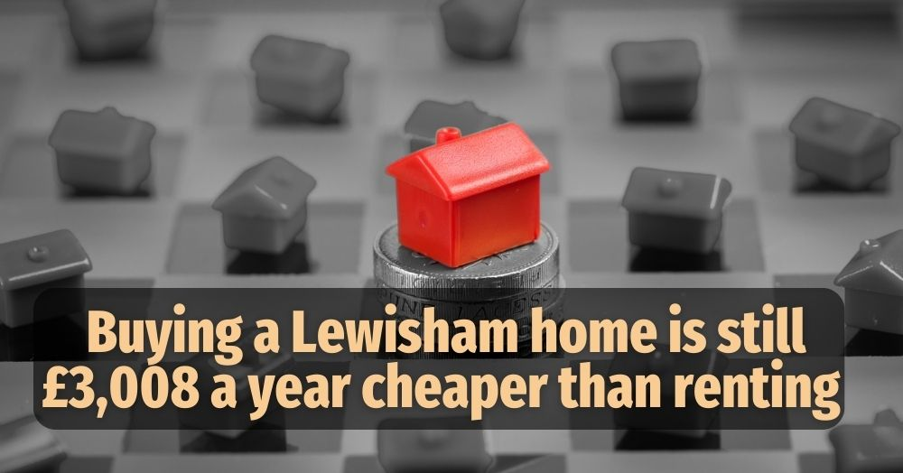 Buying a Lewisham Home is Still £3,008 a Year Chea