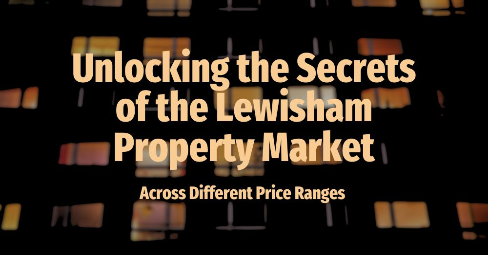 Unlocking the Secrets of the Lewisham Property Mar