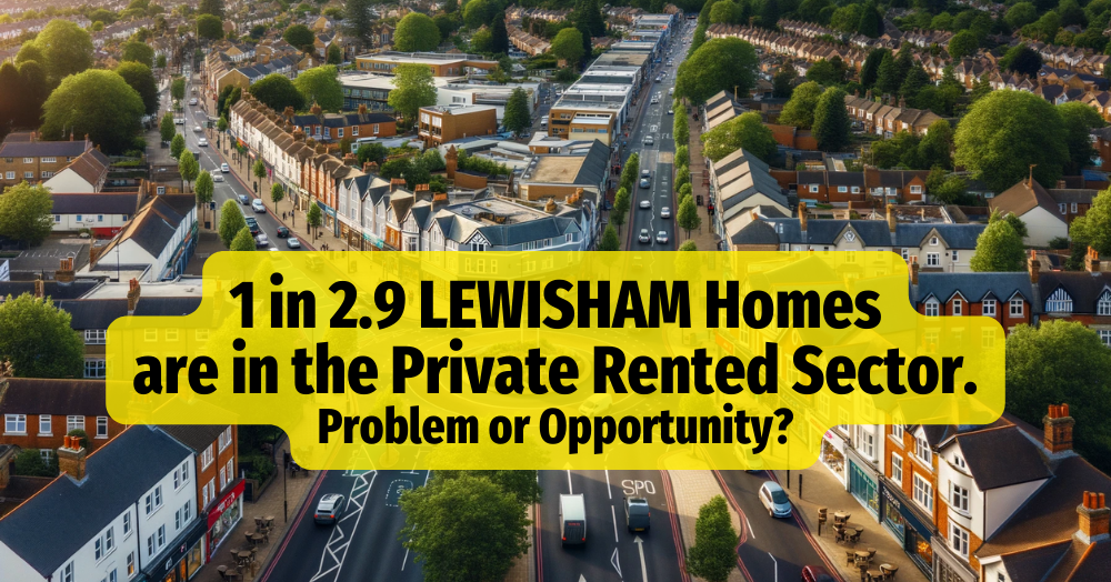 1 in 2.9 Lewisham Homes are in the Private Rented 