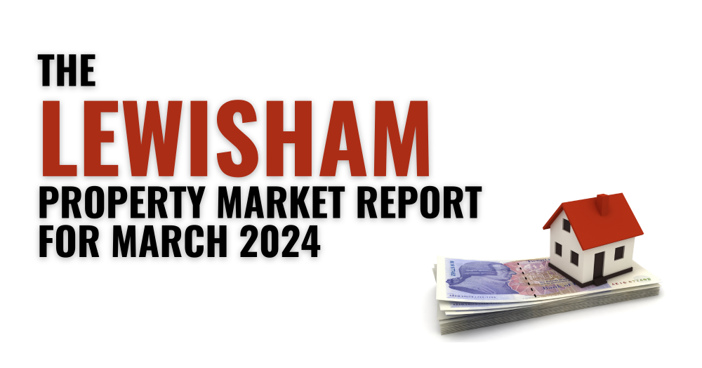 The Lewisham Property Market Report for March 2024