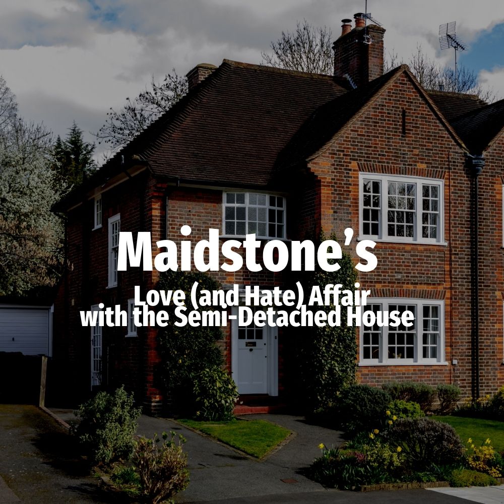 Maidstone’s Love (and Hate) Affair with the Semi-D