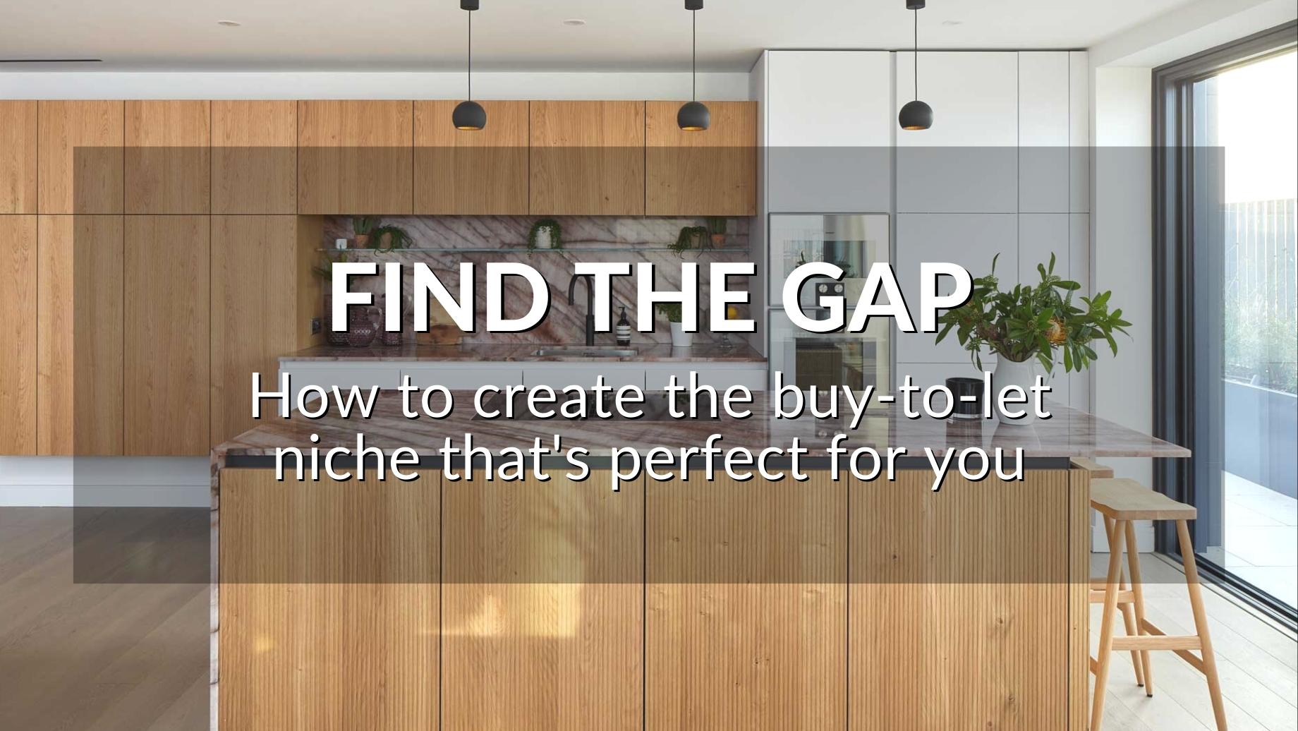Find the gap: How to create the buy-to-let