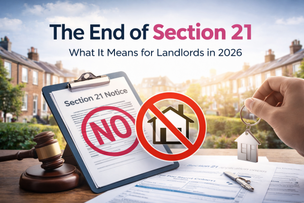 The End of Section 21: What It Really Means for Landlords in 2026