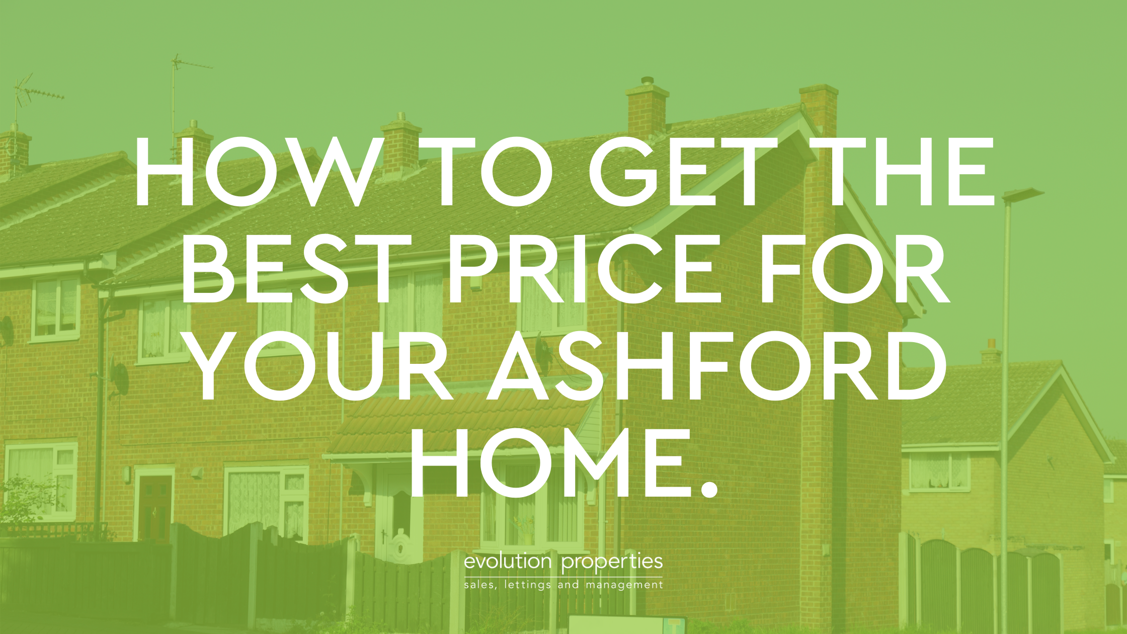 How to get the best price for your Ashford home