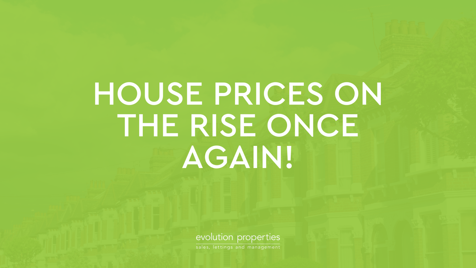 House prices on the rise once again!