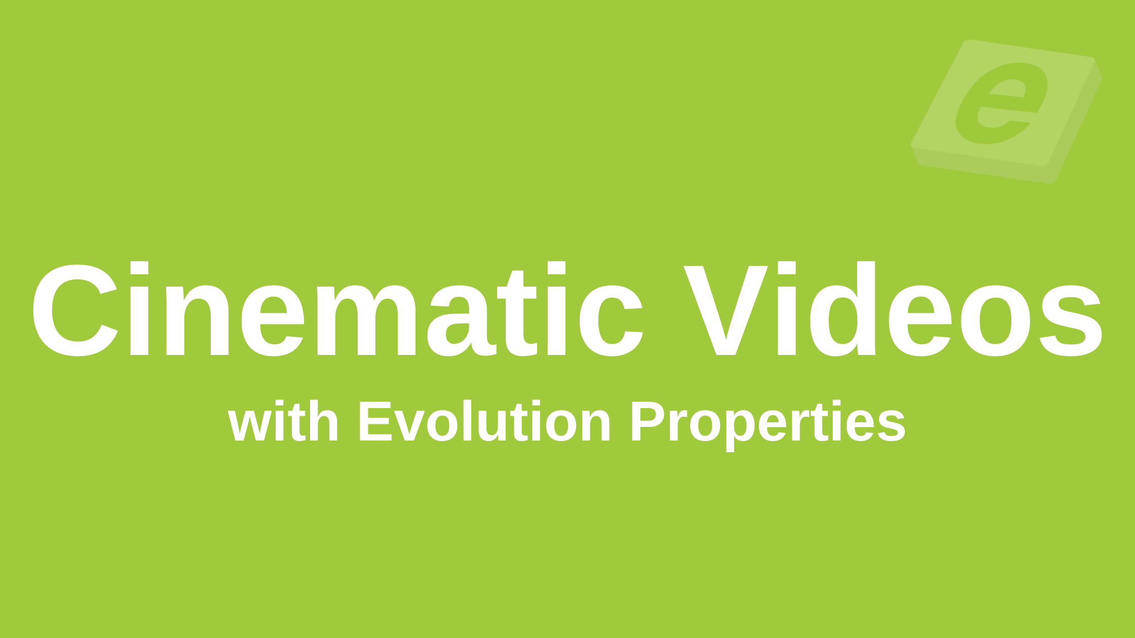 Cinematic Videos with Evol...